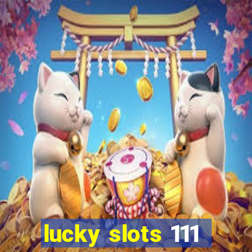 lucky slots 111